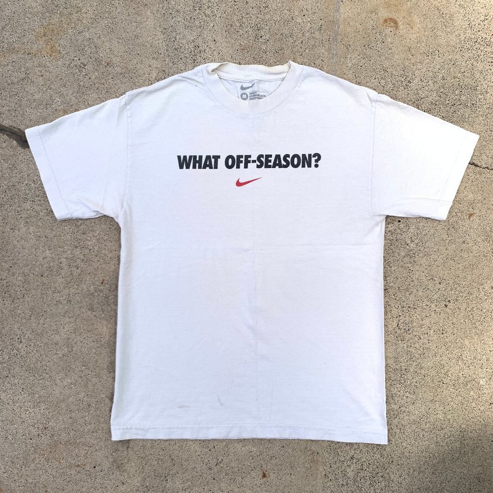 Nike What Off Season Inspirational Quote Text Spell Out Graphic Shirt White Med